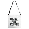 ok, but first coffee Adjustable Strap Totes