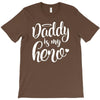 Daddy is my Hero T-Shirt
