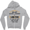 Smart Good Looking Lawyer Doesnt Get Better Than Zipper Hoodie