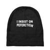 insist on perfection Baby Beanies