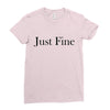 just fine Ladies Fitted T-Shirt
