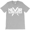 never surrender T-Shirt
