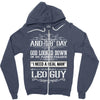 And 8th Day God Look Down So God Made A Leo Guy, Nice, Made, Look, Goo Zipper Hoodie