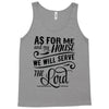 As For Me And My House We Will Serve The Lord Tank Top