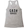 cash only Racerback Tank