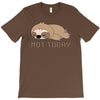 Sloth Says Not Today T-Shirt