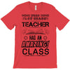 This 1 ST Grade Teacher Has An Amazing! Class T-Shirt