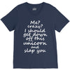 Me? Crazy? I should get down off this unicorn and slap you V-Neck Tee