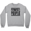 power to the people Crewneck Sweatshirt