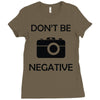 don't be negative camera Ladies Fitted T-Shirt