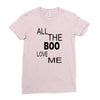 all the boo love me Ladies Fitted T-Shirt