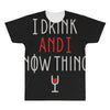 i drink and i know things 3 All Over Men's T-shirt