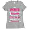 All Women Are Created Equal But Only The Best Are Born In September Ladies Fitted T-Shirt