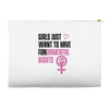 Girls Just Want to Have Fundamental Rights Accessory Pouches