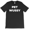 pet wussy T-Shirt
