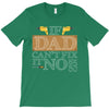 If Dad Can't Fix It No One Can T-Shirt