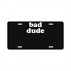 bad dude License Plate