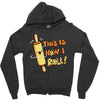 this İs how i roll Zipper Hoodie