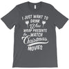 drink wine &amp; watch christmas movies T-Shirt