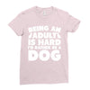 Being an adult is hard I'd rather be a dog Ladies Fitted T-Shirt
