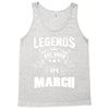 Legends Are Born In March Tank Top