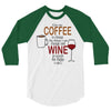 give me cofee or wine 3/4 Sleeve Shirt