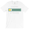 please wait. getting drunk. T-Shirt