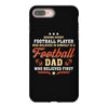 Behind Every Football Player Who Believes in Himself is a Football Dad iPhone 8 Plus