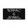 normal is boring License Plate