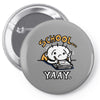 school...yaay! Pin-back button
