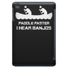 paddle faster i can hear banjos iPad Mini