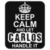 Keep Calm And Let Carlos Handle It Mousepad