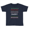 ugly christmas daddy Toddler T-shirt