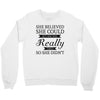 she believed she could but she was really tired so she didn't Crewneck Sweatshirt