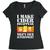 funny i make cider disappear, ideal gift or birthday present. Women's Triblend Scoop T-shirt