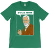 your mom freud T-Shirt