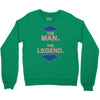 the man   the legend funny Crewneck Sweatshirt