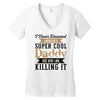 i never dreamed i would be a super cool daddy but here i am killing it Women's V-Neck T-Shirt