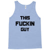 This Fuckin Guy Tank Top
