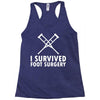 I Survived Foot Surgery Racerback Tank