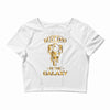 Best Dad in The Galaxy Crop Top