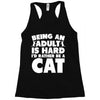 Being an adult is hard I'd rather be a cat Racerback Tank