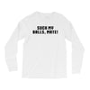 Suck my balls mate\ Long Sleeve Shirts