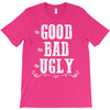 The Bad Ugly Good T-Shirt