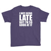 i hate being late but Youth Tee