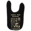 choose your weapon best trending Baby Bibs