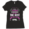 All Women Created Equal But The Best Born In April Ladies Fitted T-Shirt