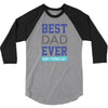 BEST DAD EVER 3/4 Sleeve Shirt