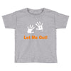 let me out Toddler T-shirt