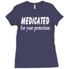 medicated for your protection (3) Ladies Fitted T-Shirt